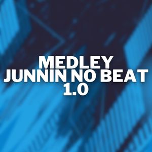 Medley Junnin no Beat 1.0 (Explicit)