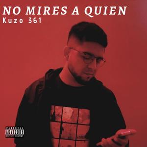 No mires a quien (Explicit)