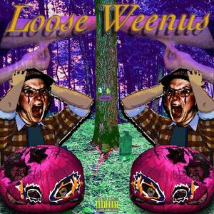 Loose Weenus (Explicit)