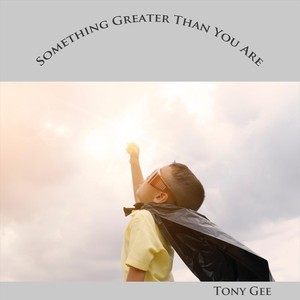 Something Greater Than You Are