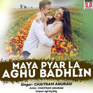 Maya Pyar La Aghu Badhlin