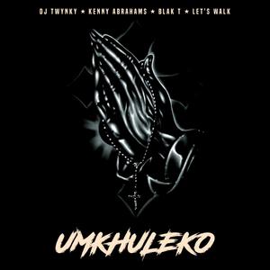 Umkhuleko (feat. Black T,Kenny Abrahams & Let's Walk)