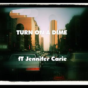 Turn on a Dime (feat. Jennifer Carie, Dan Naughton, Ralph van der Heijden & Timothy Reid)