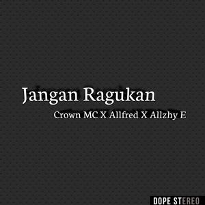 Jangan Ragukan (feat. Allfred & Allzhy E)