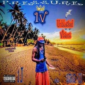 P.r.e.s.s.u.r.e. IV (Unblocked Visions) [Explicit]