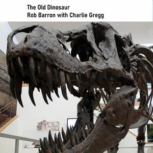 The Old Dinosaur (feat. Charlie Gregg)