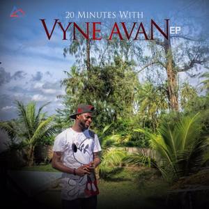 20 Minutes With Vyne Avan