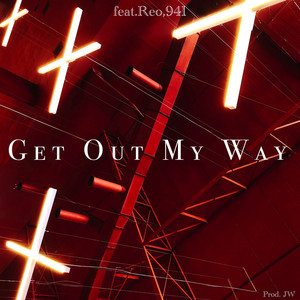 Get out my way (Feat. Reo, 941)