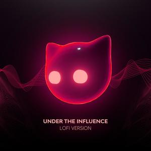 Under The Influence - lofi version