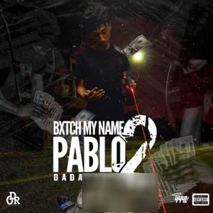 Bxtch My Name Pablo 2 (Explicit)