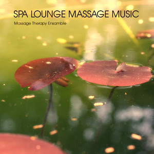 Spa Lounge Massage Music for Absolute Relaxation