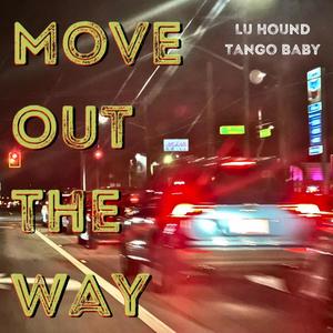 Move Out The Way (feat. Tango Baby) [Explicit]