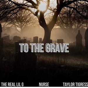 To The Grave (feat. Taylor Tigress & Nurse) [Explicit]