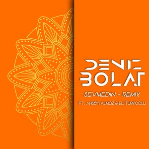 Sevmedin(feat. Ahsen Almaz & Eli Türkoğlu) (Remix|Explicit)