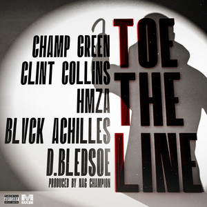 Toe The Line (feat. Clint Collins, HMZA, Champ Green & Blvck Achilles) [Explicit]