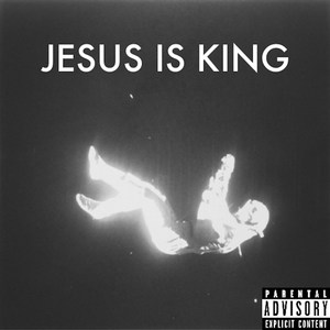 Jesus Is King (Explicit)