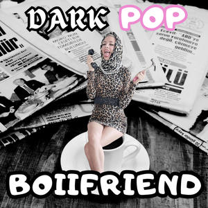 DARK POP BOIIFRIEND