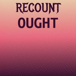 Recount Ought