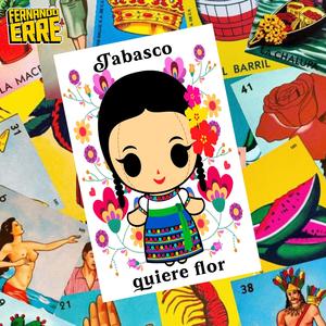 TABASCO QUIERE FLOR