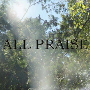 ALL PRAISE (Explicit)