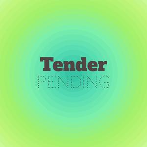 Tender Pending