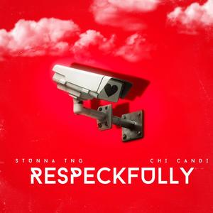 Respeckfully (feat. Chi Candi) (Explicit)