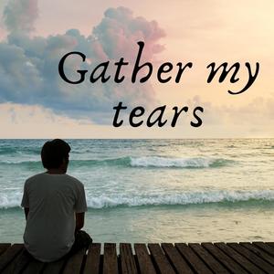 Gather my tears (piano)