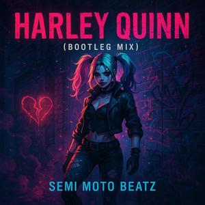 Harley Quinn (Bootleg Mix)