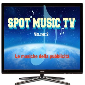 Spot music tv Vol..2 (Le musiche della pubblicità)