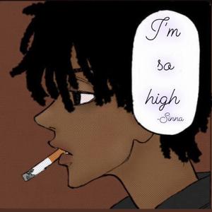 I'm So High