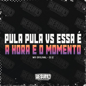 Pula Pula VS Essa e a Hora e o Momento (Explicit)