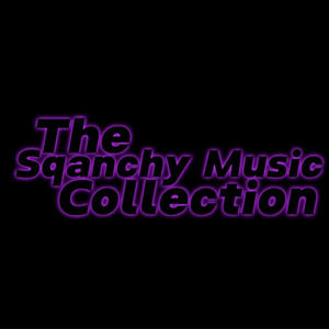 The Sqanchy Music Collection