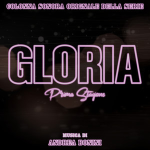 Gloria - Prima Stagione (Original Score From The TV Series) (Gloria 第一季 电视剧原声带)