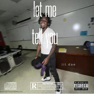 Lil Dae - Let me tell you (Explicit)