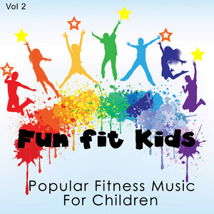 Fun Fit Kids - Popular Fitness Music for Children, Vol. 2