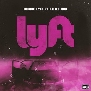 Lyft (feat. Calico Rok) [Explicit]