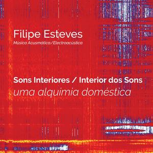 Sons Interiores / Interior dos Sons - uma alquimia doméstica