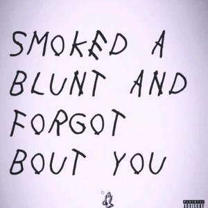 SMOKED A BLUNT AND FORGOT BOUT YOU (Explicit)