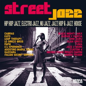 Street Jazz(Hip Hop Jazz, Electro Jazz, Nu Jazz, Jazz Hop & Jazz House)