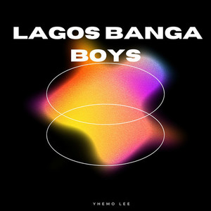 Lagos Banga Boys (Explicit)