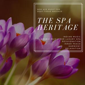 The Spa Heritage (New Age Music For Deep Tissue Massage, Indian Music, Arabic Music For Luxury Spa,