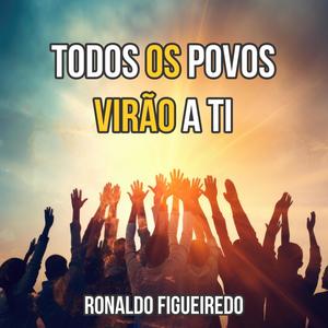 Todos os povos virão a Ti