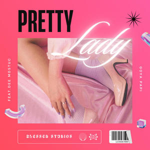 Pretty Lady (feat. Dee Mostuc & Goya Papi) (Explicit)