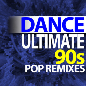 Ultimate Dance - 90s Pop Remixes