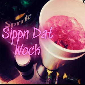 Sippn Dat Wock (Explicit)