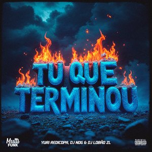 Tu Que Terminou (Explicit)