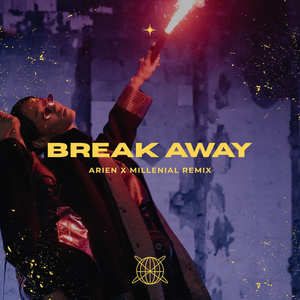 Break Away (Arien X Millenial Remix)