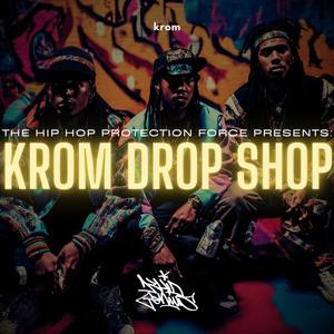 The Hip Hop Protection Force Presents: Krom Drop Shop (Reprogrammed) [Explicit]