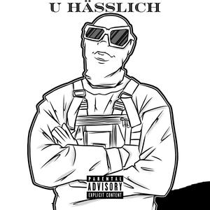 U HÄSSLICH (feat. SHINKIE MAZ) (Explicit)