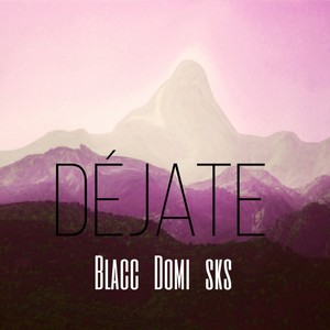 Déjate (feat. Domi & Skabas) [Explicit]